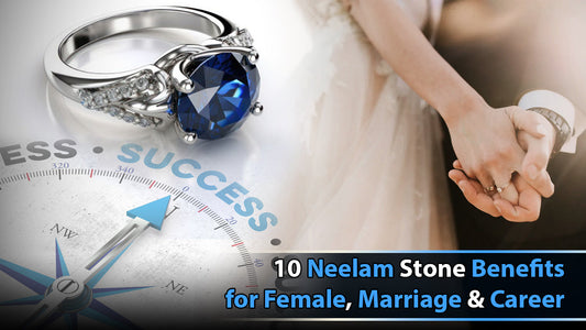 10 Neelam Stone Benefits for Female, Marriage &amp; Career