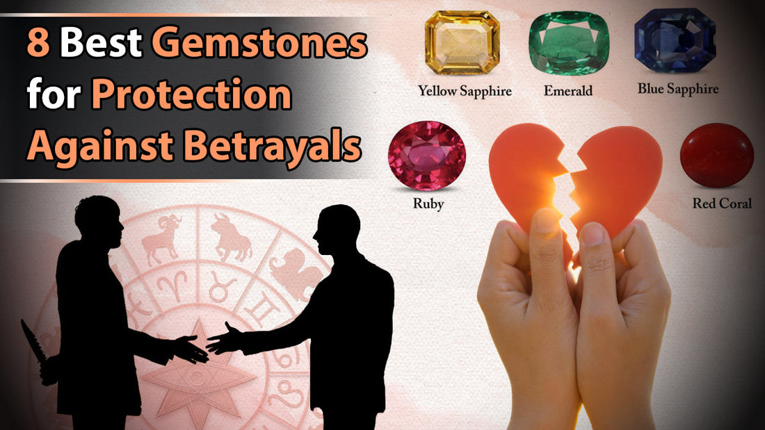 8 Best Gemstones for Protection Against Betrayals