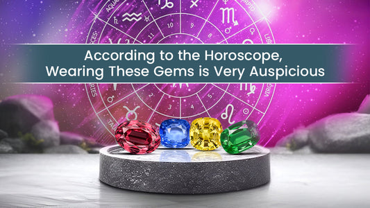 According to the Horoscope, Wearing These Gems is Very Auspicious