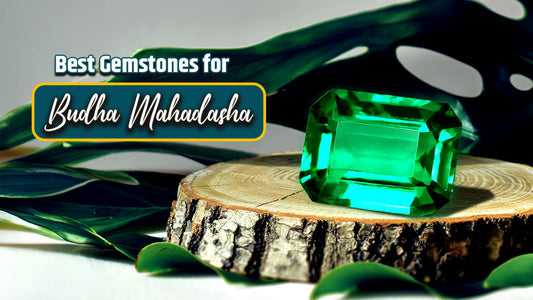 Discover The Ideal Gemstones For Budha Mahadasha (Mercury Mahadasha)