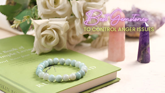 Best Gemstones to Control Anger Issues