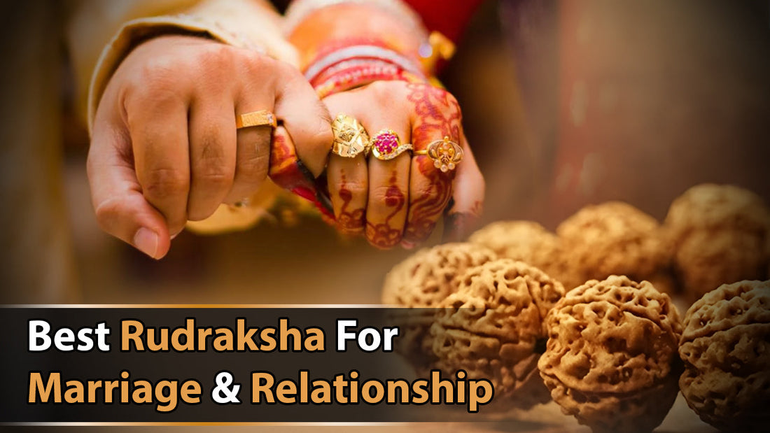 Best Rudraksha For Marriage and Relationship