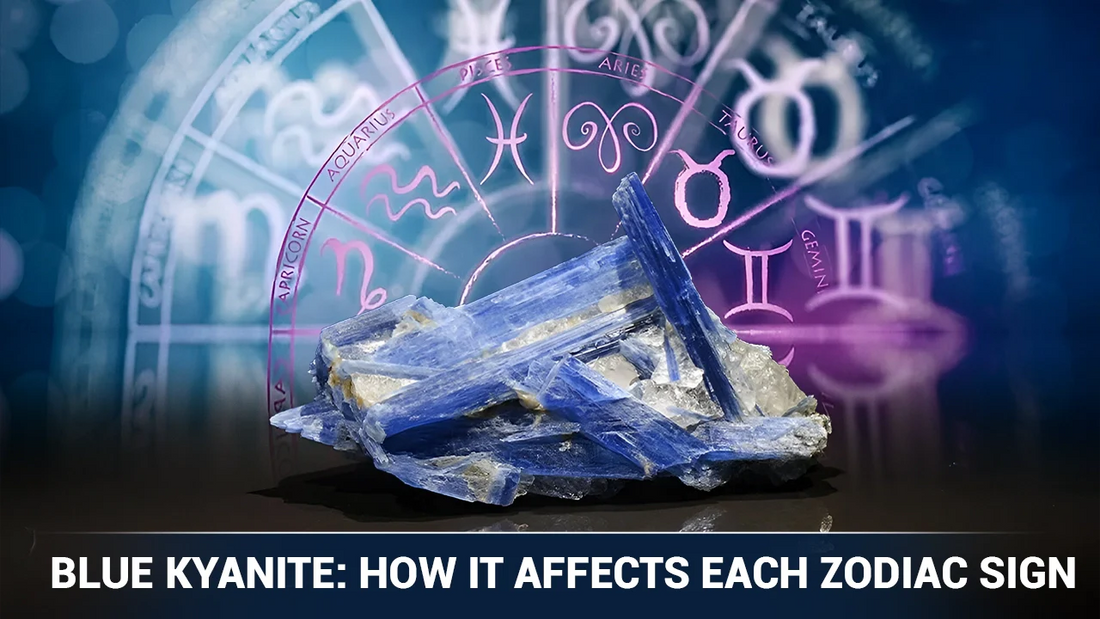 Blue Kyanite: How It Affects Each Zodiac Sign