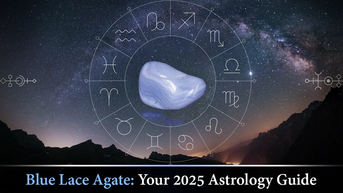 Blue Lace Agate: Your 2025 Astrology Guide
