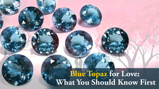 Blue Topaz for Love: What You Should Know First