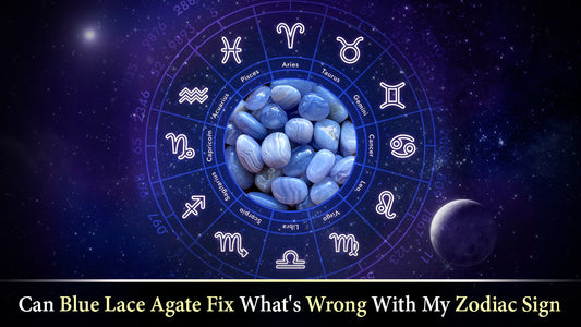 Can Blue Lace Agate Fix What’s Wrong With My Zodiac Sign?