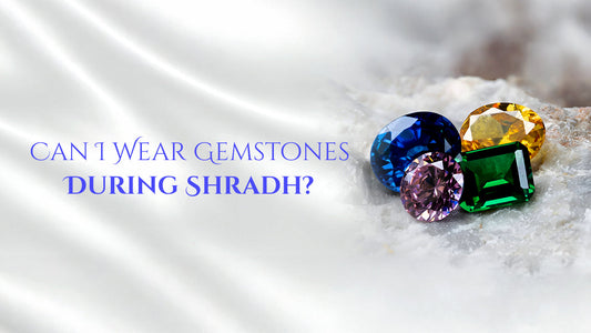 Can I Wear Gemstones During Shradh
