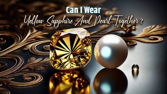 Can I Wear Yellow Sapphire &amp; Pearl Together