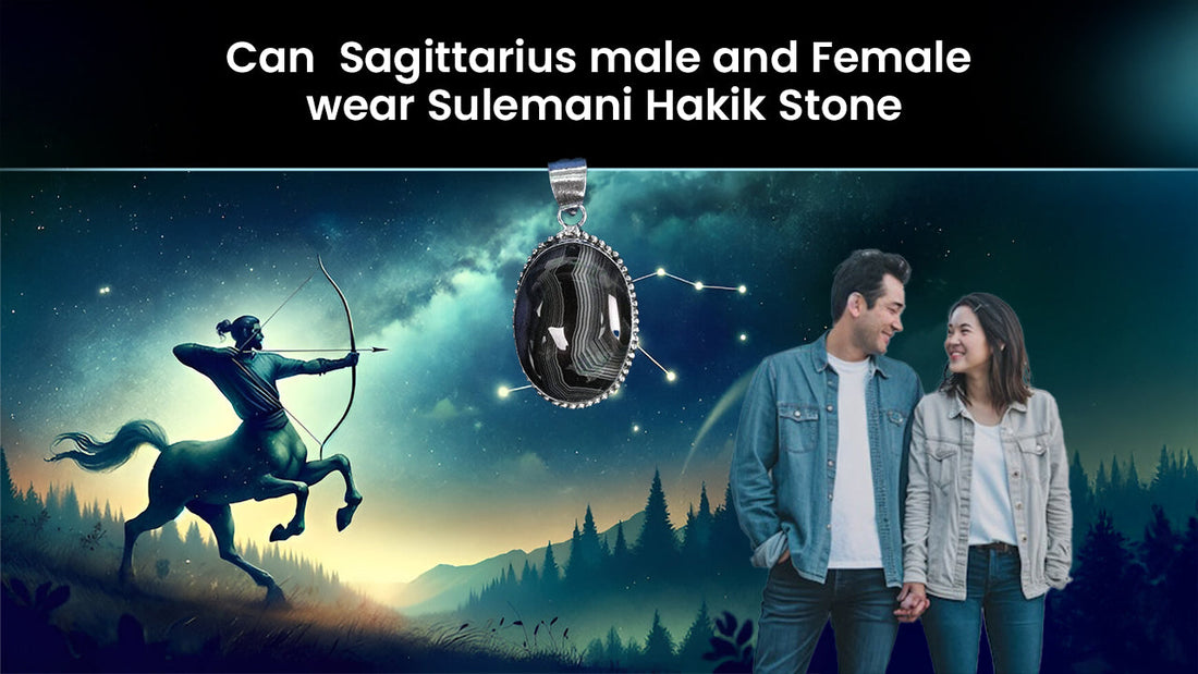 Can Sagittarius Male and Female Wear Sulemani Hakik Stone?