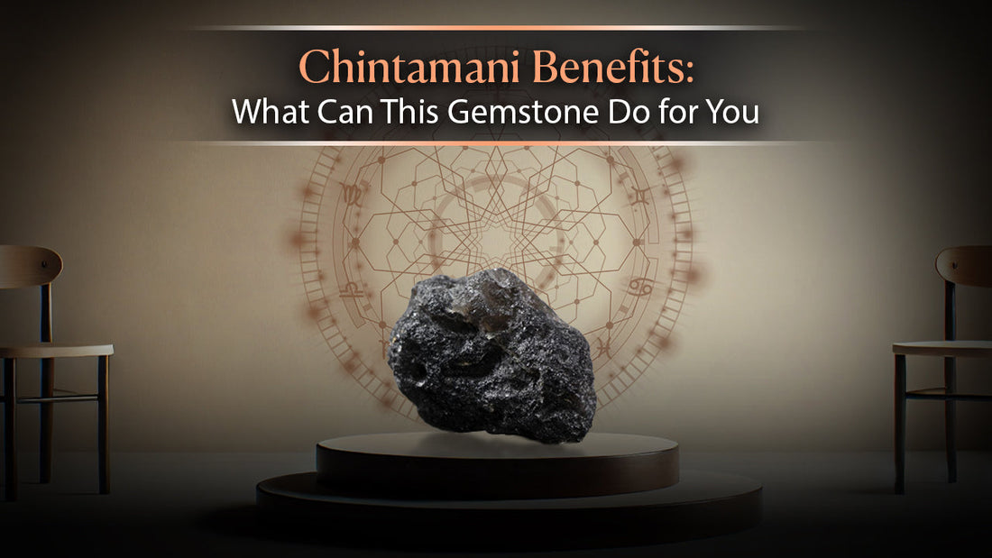 Chintamani Benefits: What Can This Gemstone Do for You