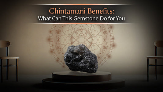 Chintamani Benefits: What Can This Gemstone Do for You