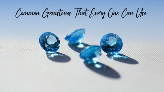 Common Gemstones That Everyone Can Use