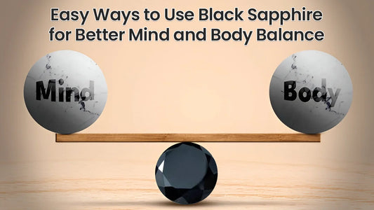 Easy Ways to Use Black Sapphire for Better Mind and Body Balance
