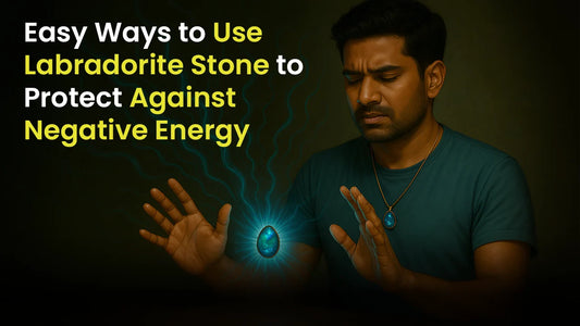Easy Ways to Use Labradorite Stone to Protect Against Negative Energy
