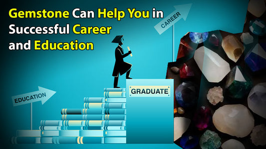 Gemstones That Can Help You in a Successful Career and Education