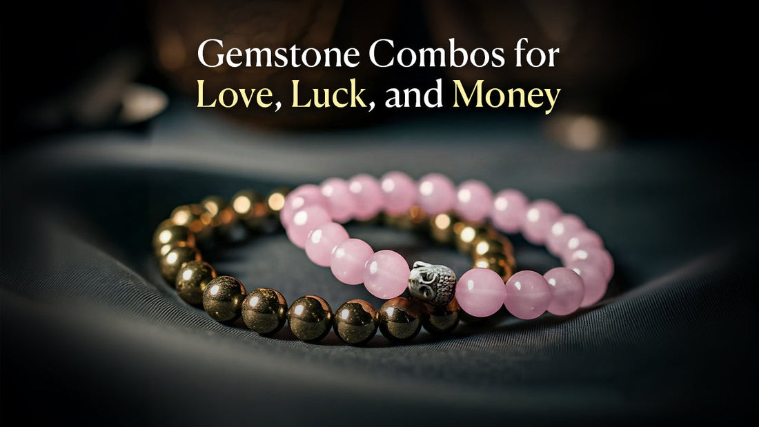 Gemstone Combos for Love, Luck, and Money