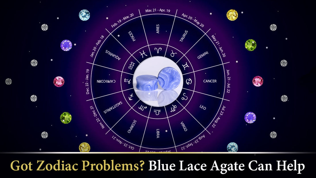Got Zodiac Problems? Blue Lace Agate Can Help