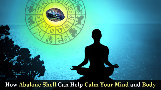 How Abalone Shell Can Help Calm Your Mind and Body