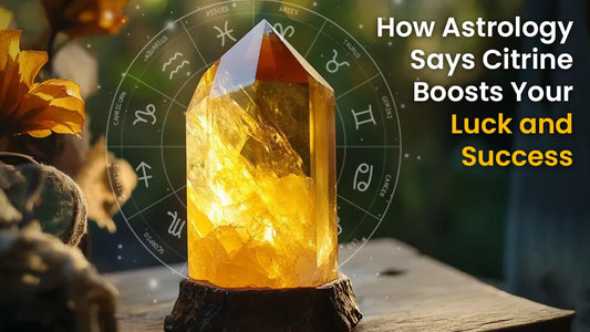 How Astrology Says Citrine Boosts Your Luck and Success