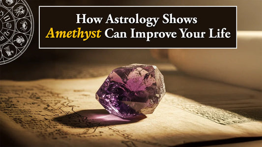 How Astrology Shows Amethyst Can Improve Your Life