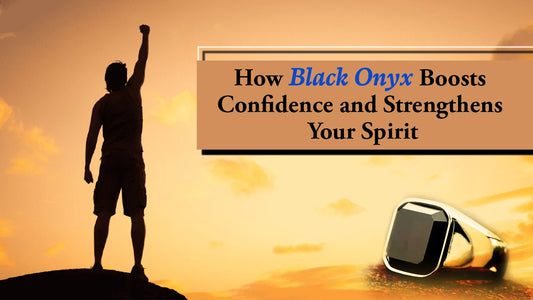 How Black Onyx Boosts Confidence and Strengthens Your Spirit
