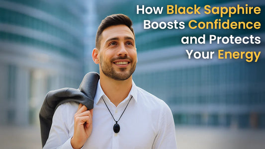 How Black Sapphire Boosts Confidence and Protects Your Energy