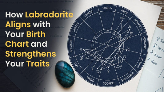 How Labradorite Aligns with Your Birth Chart and Strengthens Your Traits