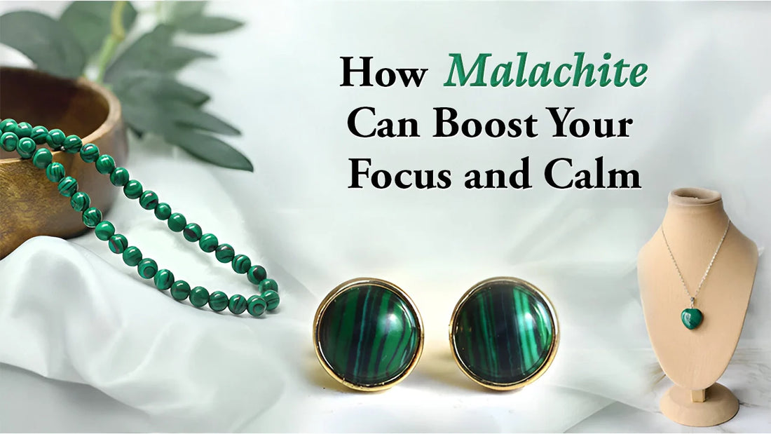 How Malachite Can Boost Your Focus and Calm