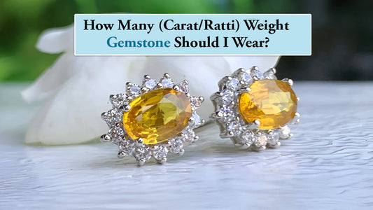  How Many (Carat/Ratti) Weight Gemstone Should I Wear