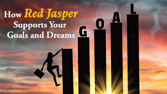 How Red Jasper Supports Your Goals and Dreams