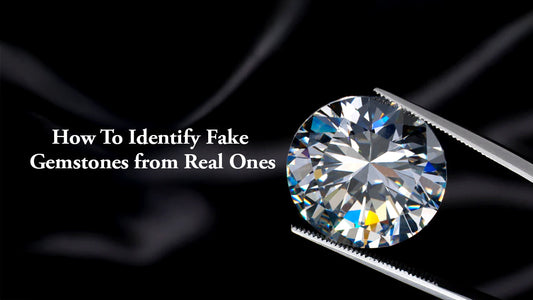 How To Identify Fake Gemstones from Real Ones