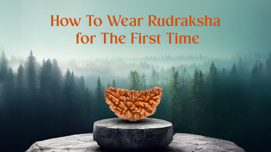 How To Wear Rudraksha for The First Time: A Comprehensive Guide