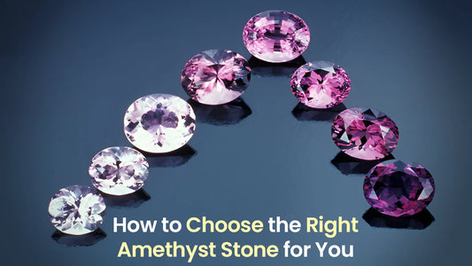 How to Choose the Right Amethyst Stone for You: A Comprehensive Guide