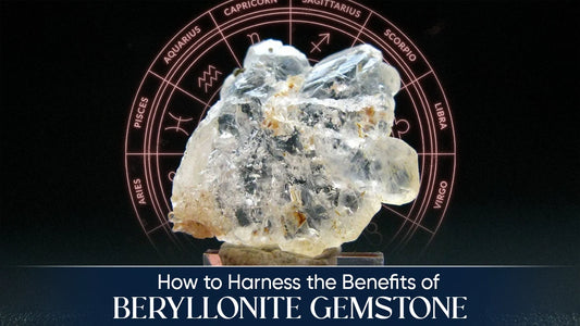 How to Harness the Benefits of Beryllonite Gemstone