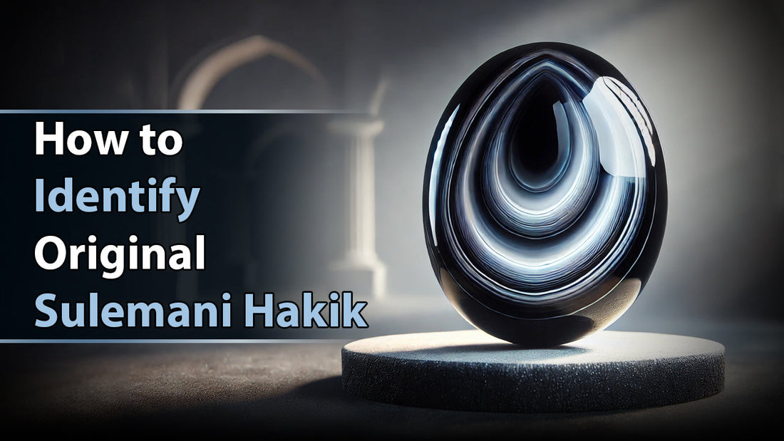 How to Identify Original Sulemani Hakik