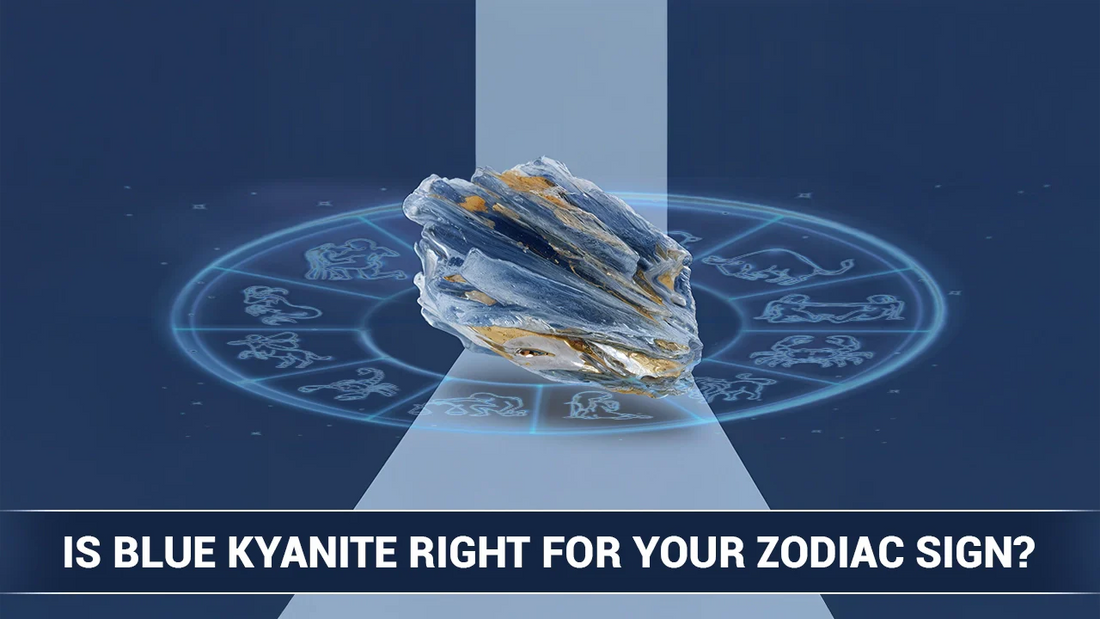 Is Blue Kyanite Right for Your Zodiac Sign?