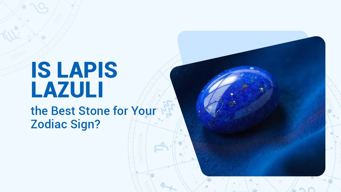 Is Lapis Lazuli The Best Stone for Your Zodiac Sign?