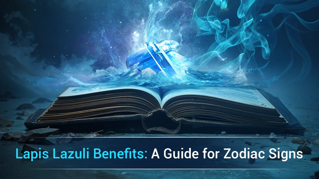 Lapis Lazuli Benefits: A Guide for Zodiac Signs