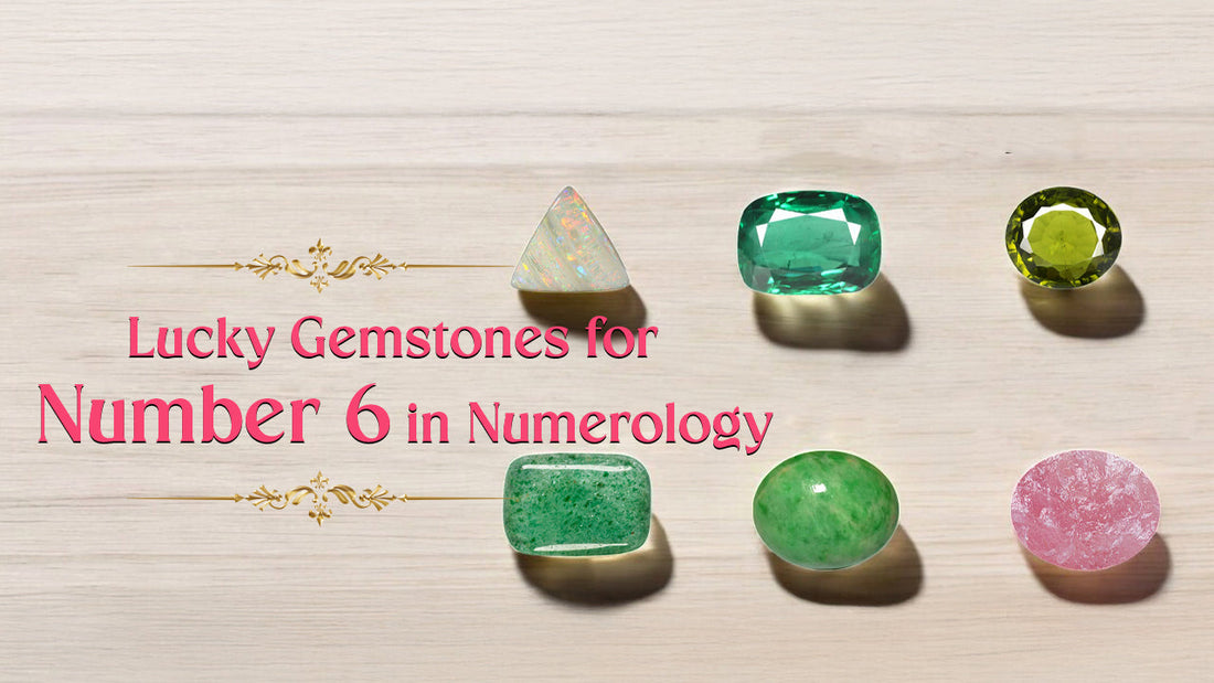 Best Gemstones for Number 6 in Numerology