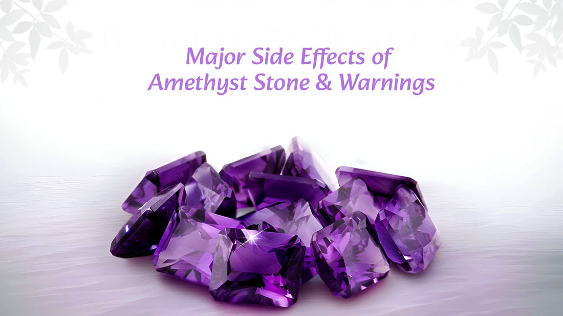  Major Side Effects of Amethyst Stone &amp; Warnings