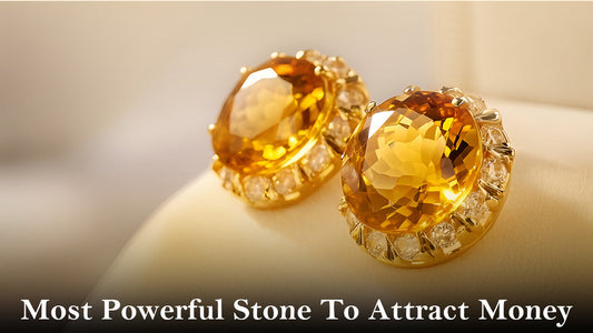 The Most Powerful Stone to Attract Money