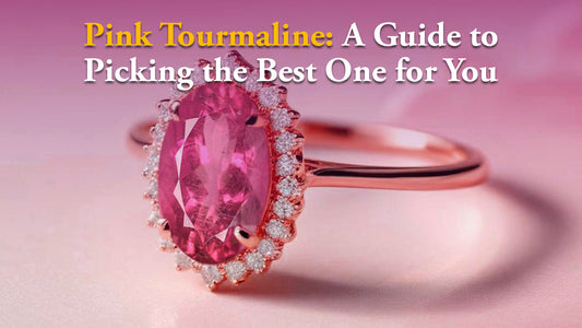 Pink Tourmaline: A Guide to Picking the Best One for You