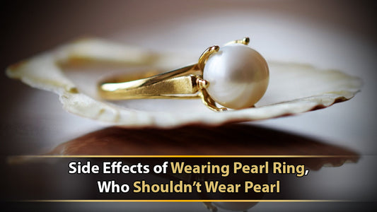 Side Effects of Wearing Pearl Ring | Who Shouldn’t Wear Pearl