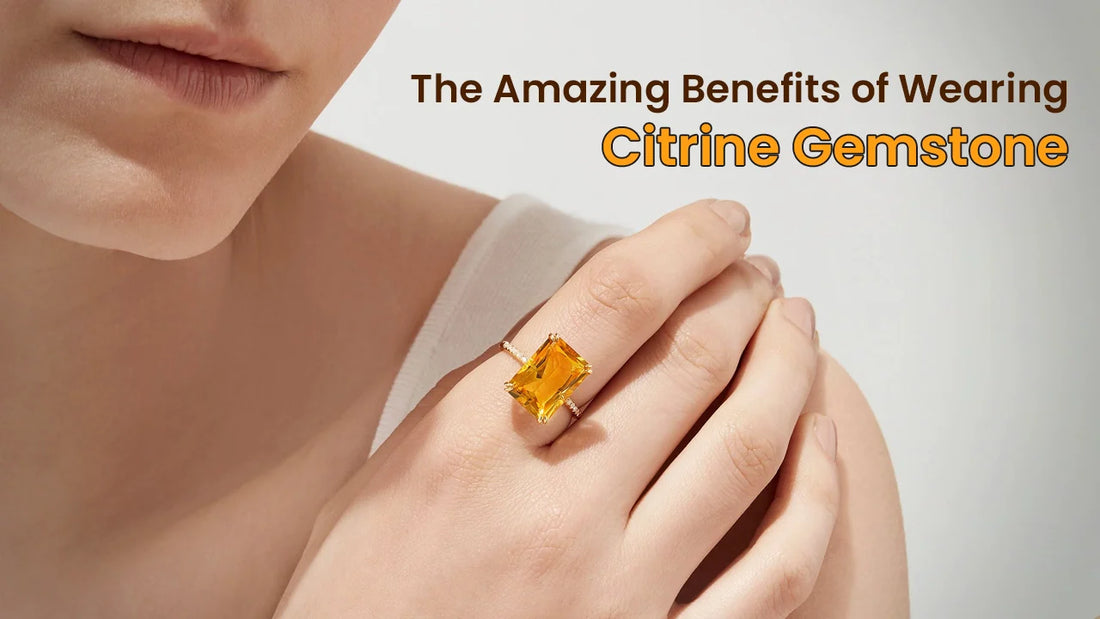 The Amazing Benefits of Wearing Citrine Gemstone