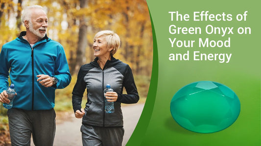 The Effects of Green Onyx on Your Mood and Energy
