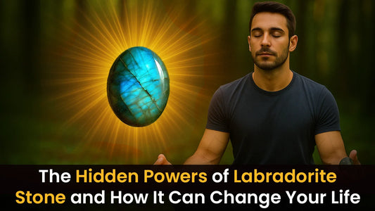 The Hidden Powers of Labradorite Stone and How It Can Change Your Life