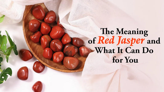 The Meaning of Red Jasper and What It Can Do for You
