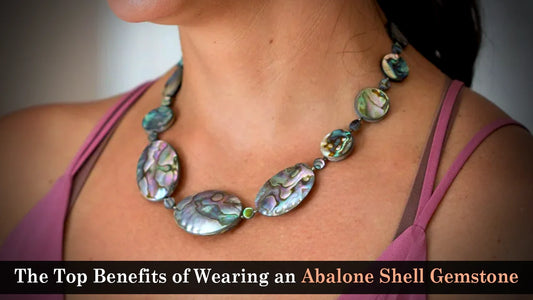 The Top Benefits of Wearing an Abalone Shell Gemstone