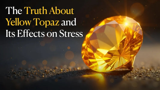 The Truth About Yellow Topaz and Its Effects on Stress