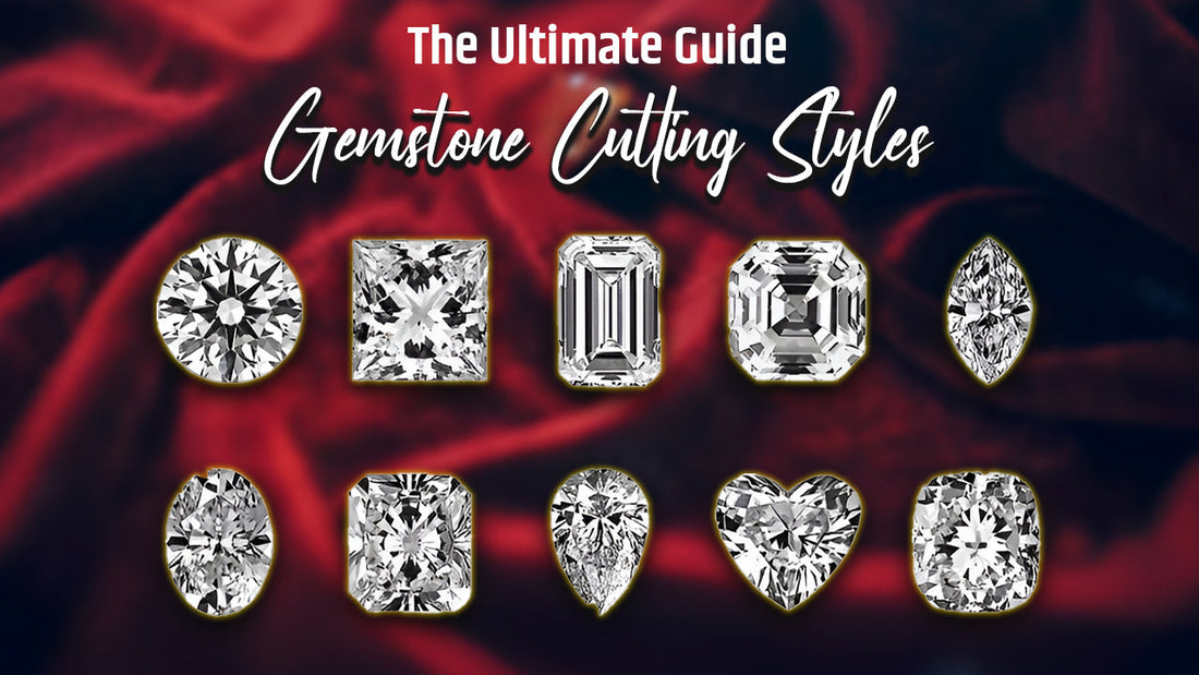 The Ultimate Guide To Gemstone Cutting Styles